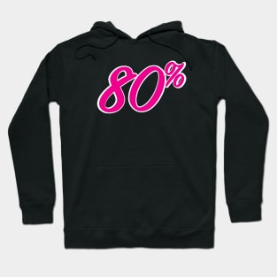 80 Percent There Hoodie